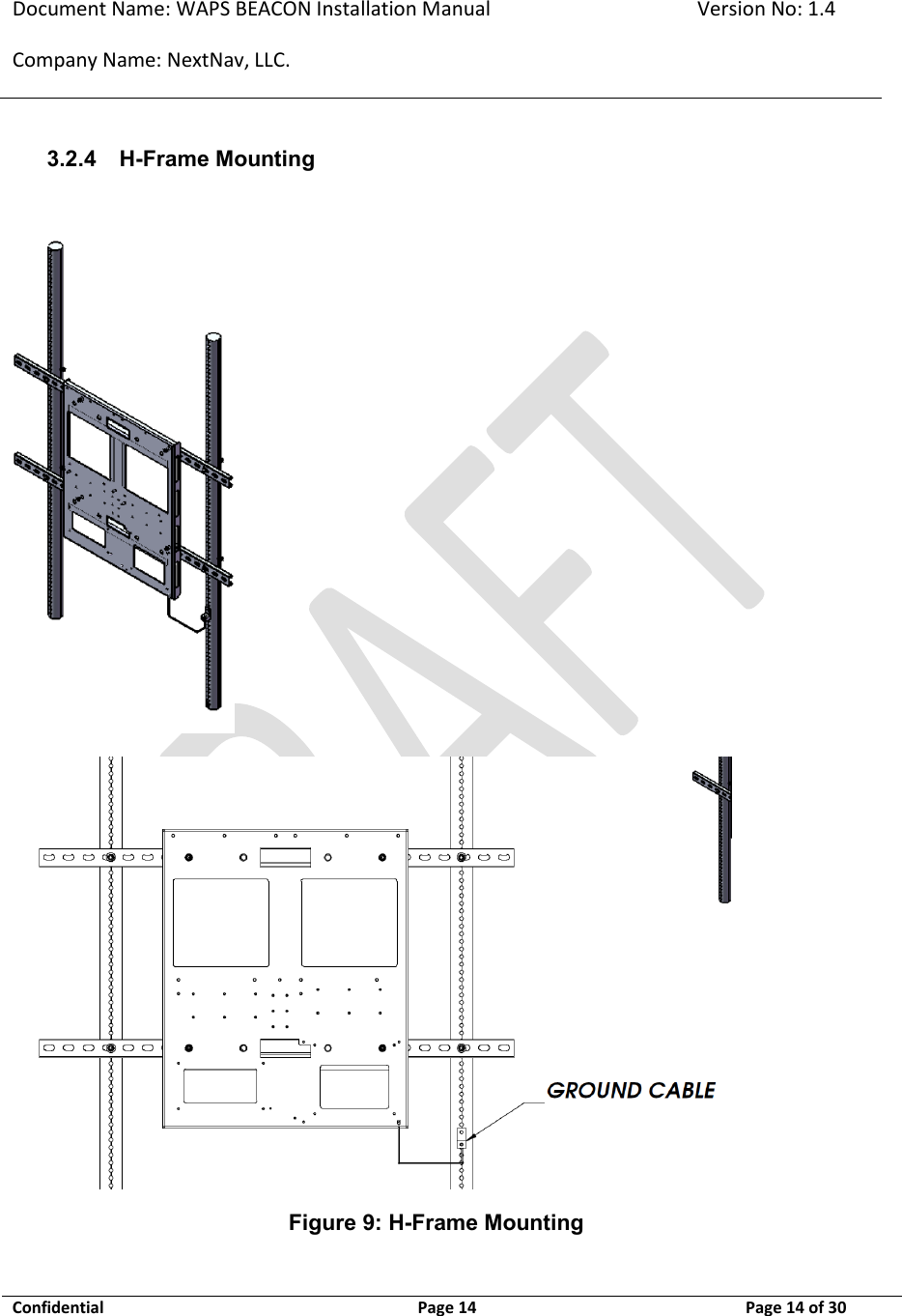 Document Name: WAPS BEACON Installation Manual Version No: 1.4 Company Name: NextNav, LLC.  Confidential  Page 14 11-Sep-12 Page 14 of 30   3.2.4 H-Frame Mounting    Figure 9: H-Frame Mounting 