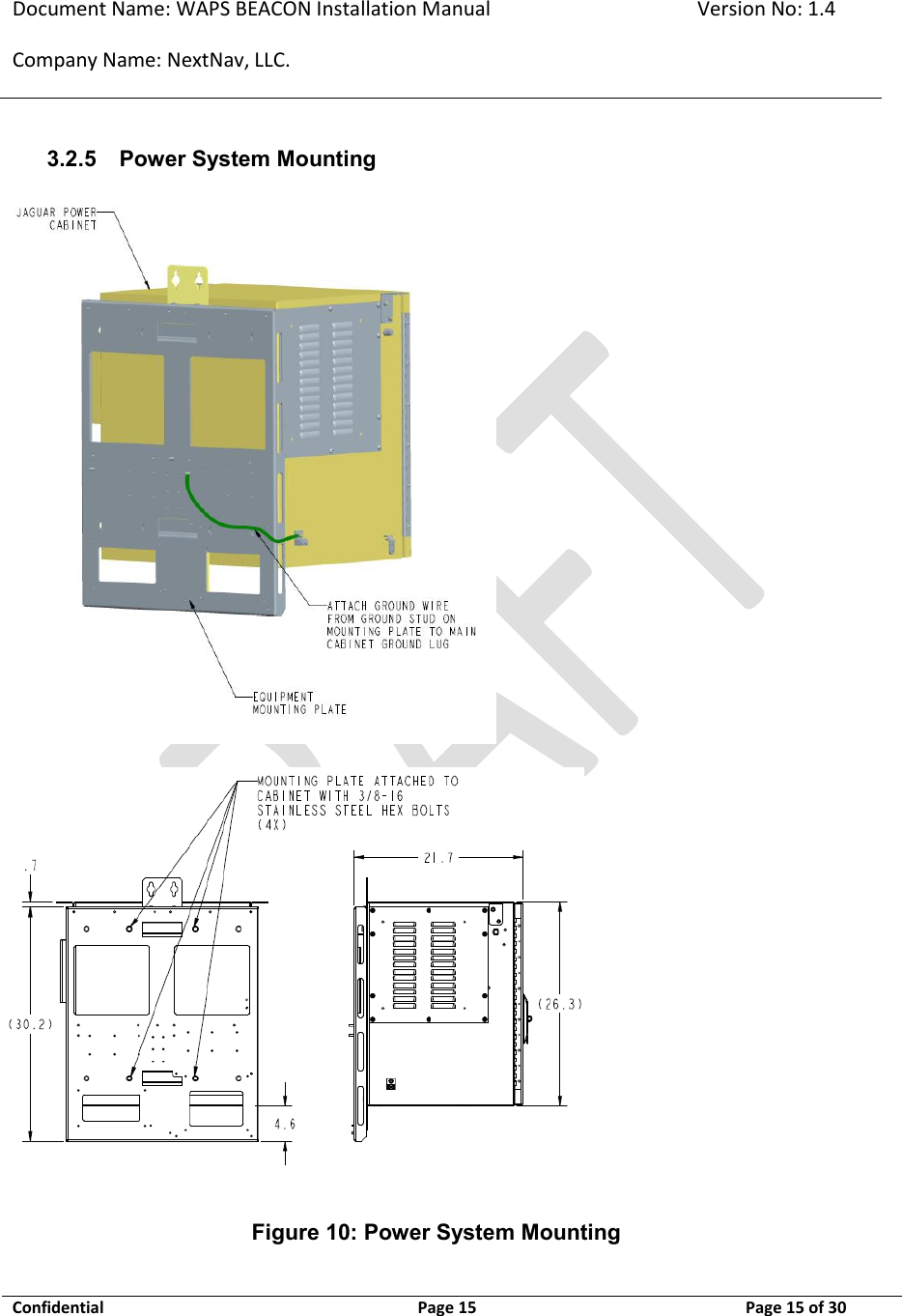Document Name: WAPS BEACON Installation Manual Version No: 1.4 Company Name: NextNav, LLC.  Confidential  Page 15 11-Sep-12 Page 15 of 30   3.2.5 Power System Mounting   Figure 10: Power System Mounting  