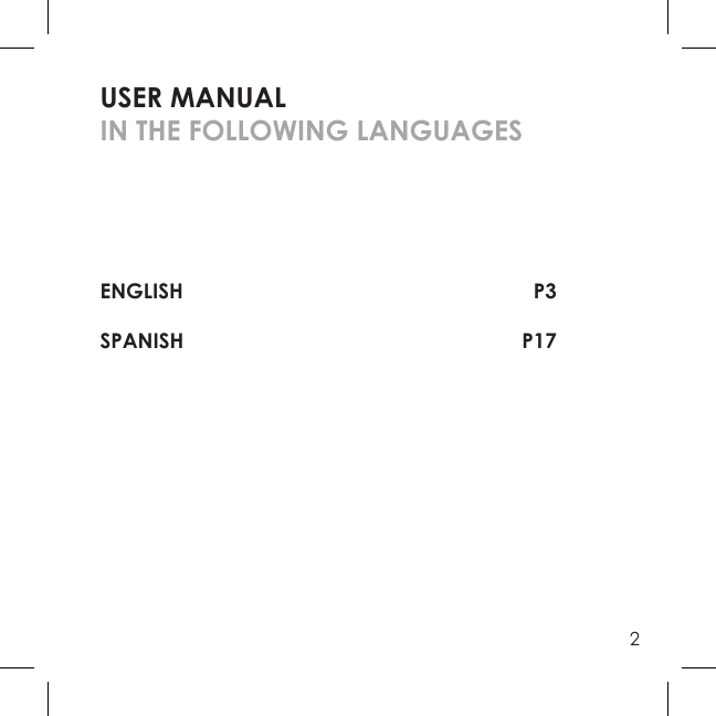 2USER MANUALIN THE FOLLOWING LANGUAGESENGLISH P3SPANISH P17