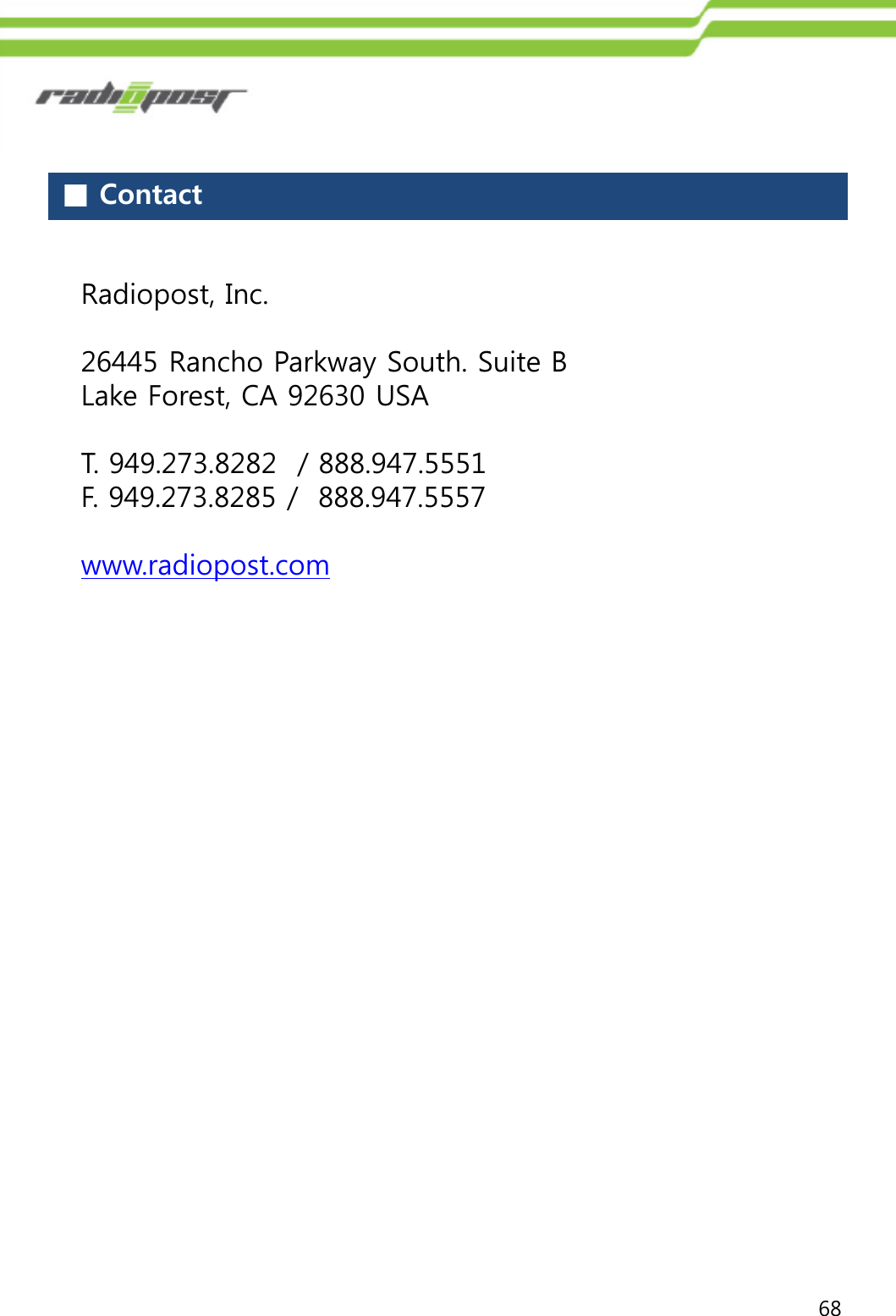 68■ContactRadiopost, Inc.26445 Rancho Parkway South. Suite BLake Forest, CA 92630 USAT. 949.273.8282  / 888.947.5551F. 949.273.8285 /  888.947.5557www.radiopost.com