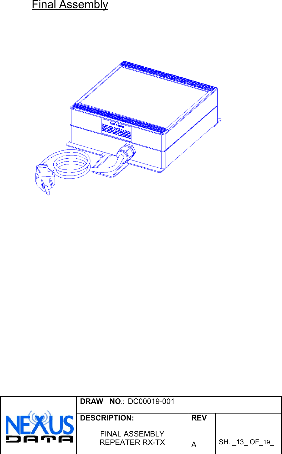 DRAW   NO.:  DC00019-001DESCRIPTION:FINAL ASSEMBLYREPEATER RX-TXREVASH. _13_ OF_19_Final Assembly