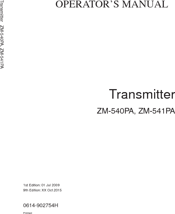 TransmitterZM-540PA, ZM-541PAOPERATOR’S MANUAL0614-902754HPrinted:1st Edition: 01 Jul 20099th Edition: XX Oct 2015Transmitter   ZM-540PA, ZM-541PA