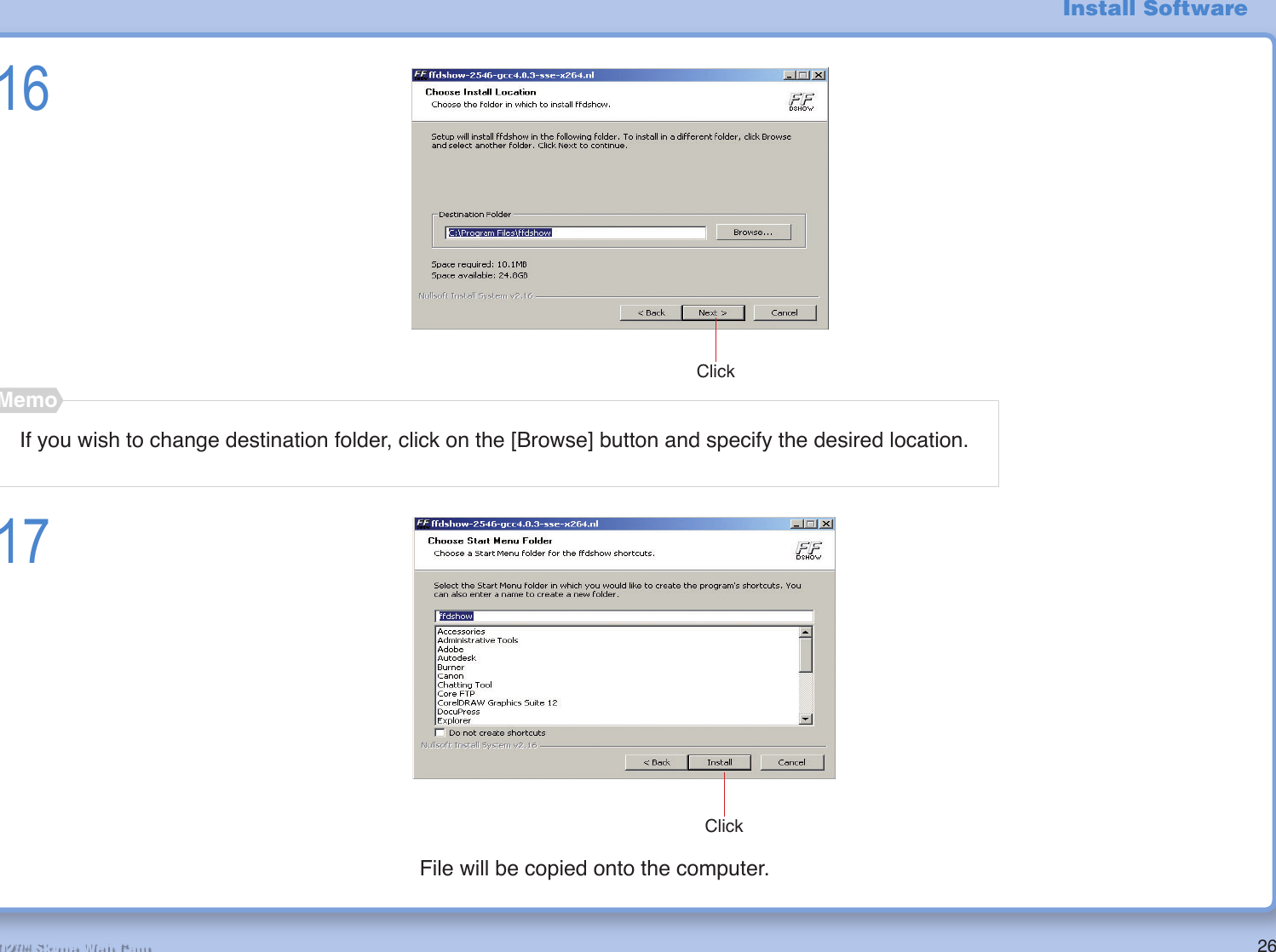 26R2-D2™ Skype Web Cam16If you wish to change destination folder, click on the [Browse] button and specify the desired location.Memo17File will be copied onto the computer.ClickClickInstall Software