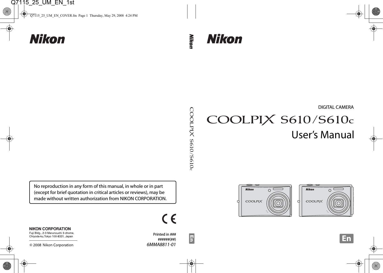 No reproduction in any form of this manual, in whole or in part (except for brief quotation in critical articles or reviews), may be made without written authorization from NIKON CORPORATION.Printed in #########(##)6MMA8811-01DIGITAL CAMERAUser’s ManualEnEnQ7115_25_UM_EN_COVER.fm  Page 1  Thursday, May 29, 2008  4:24 PMQ7115_25_UM_EN_1st