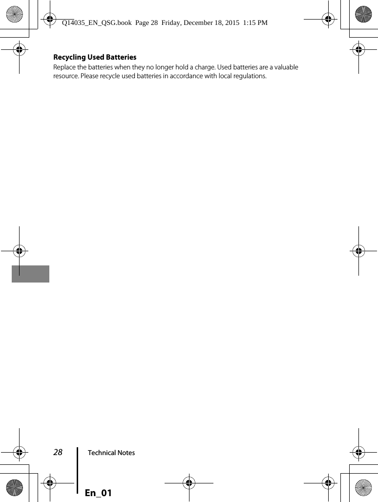 28 Technical NotesEn_01Recycling Used BatteriesReplace the batteries when they no longer hold a charge. Used batteries are a valuable resource. Please recycle used batteries in accordance with local regulations.Q14035_EN_QSG.book  Page 28  Friday, December 18, 2015  1:15 PM