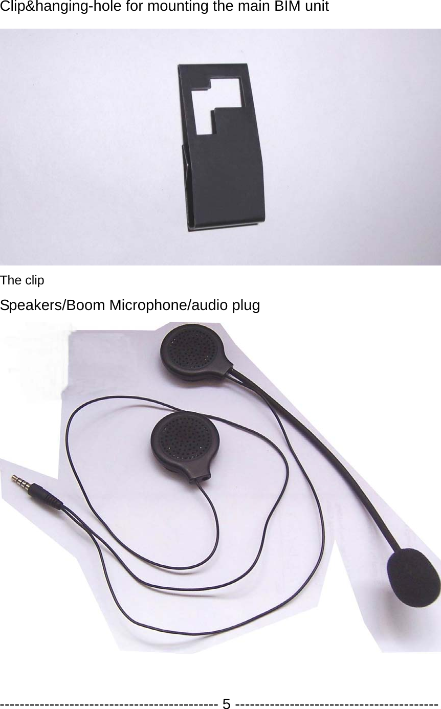 Clip&amp;hanging-hole for mounting the main BIM unit  The clip Speakers/Boom Microphone/audio plug   -------------------------------------------- 5 ----------------------------------------- 
