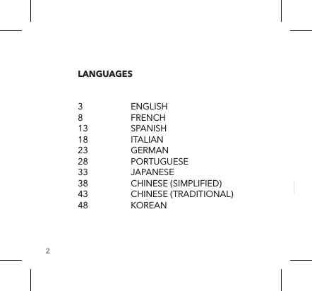 2LANGUAGES3 ENGLISH8 FRENCH13 SPANISH18 ITALIAN23 GERMAN28 PORTUGUESE 33 JAPANESE38  CHINESE (SIMPLIFIED)43  CHINESE (TRADITIONAL)48 KOREAN