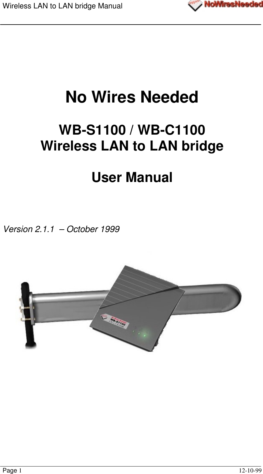 Wireless LAN to LAN bridge ManualPage 112-10-99No Wires NeededWB-S1100 / WB-C1100Wireless LAN to LAN bridgeUser ManualVersion 2.1.1  – October 1999