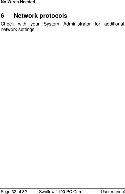 No Wires Needed Page 32 of 32 Swallow 1100 PC Card User manual 6 Network protocols Check with your System Administrator for additional network settings.  
