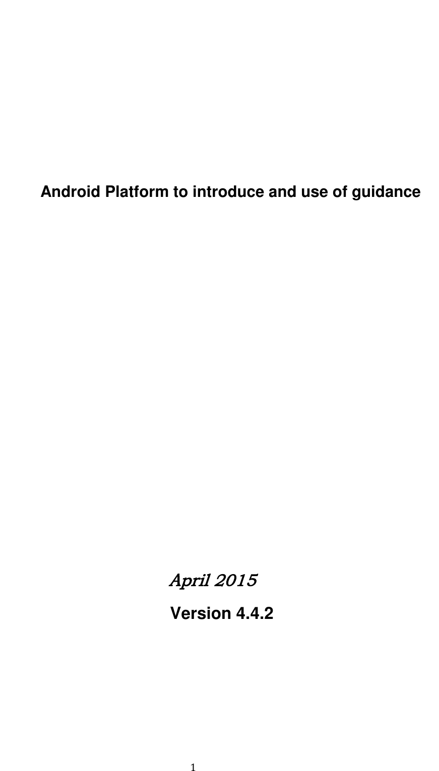                                         1          Android Platform to introduce and use of guidance                                      April 2015                     Version 4.4.2   