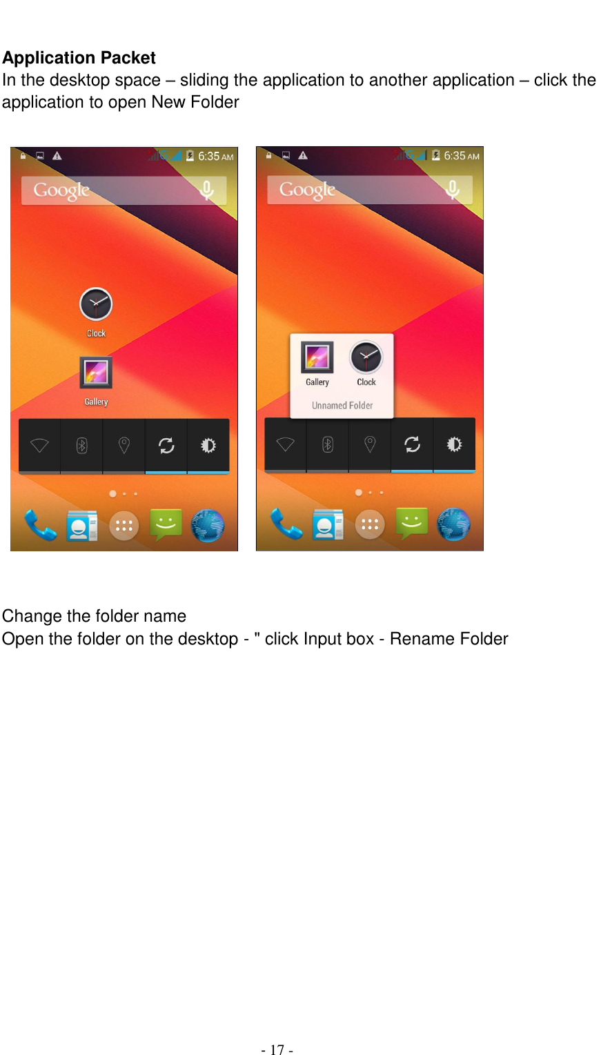                                          - 17 -  Application Packet In the desktop space &ndash; sliding the application to another application &ndash; click the application to open New Folder               Change the folder name Open the folder on the desktop - " click Input box - Rename Folder  