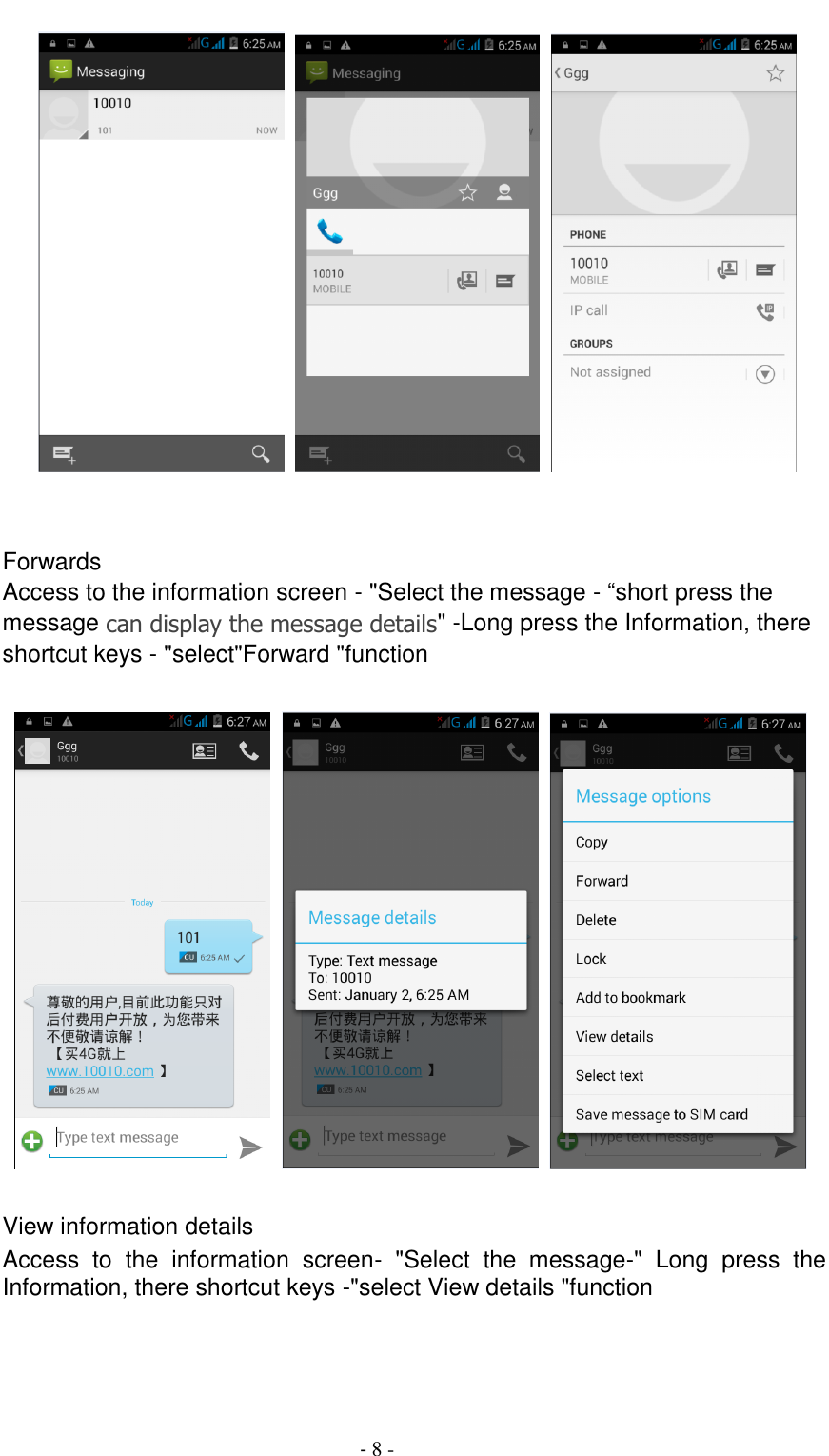                                         - 8 -             Forwards Access to the information screen - "Select the message - &ldquo;short press the message can display the message details" -Long press the Information, there shortcut keys - "select"Forward "function              View information details Access  to  the  information  screen-  "Select  the  message-"  Long  press  the Information, there shortcut keys -"select View details "function  