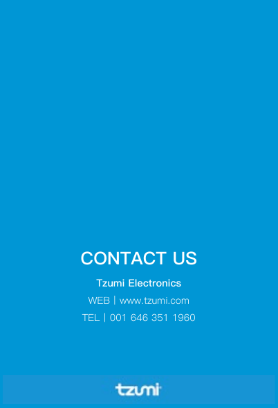 Tzumi ElectronicsWEB丨www.tzumi.comTEL丨001 646 351 1960CONTACT US