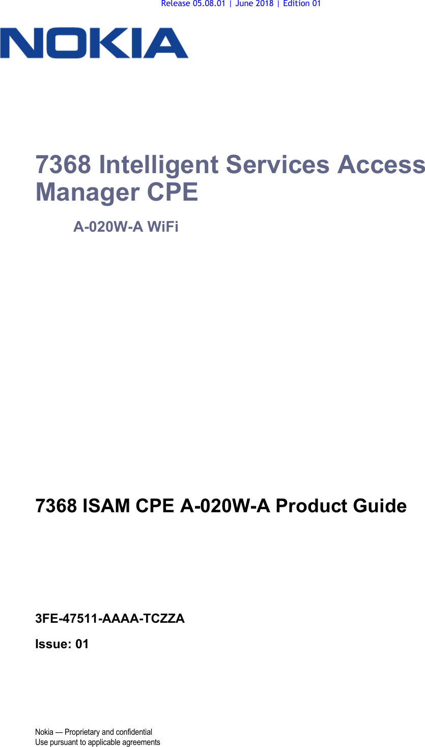 Nokia — Proprietary and confidentialUse pursuant to applicable agreements 7368 Intelligent Services Access Manager CPEA-020W-A WiFi7368 ISAM CPE A-020W-A Product Guide3FE-47511-AAAA-TCZZAIssue: 01 7368 ISAM CPE A-020W-A Product GuideRelease 05.08.01 | June 2018 | Edition 01