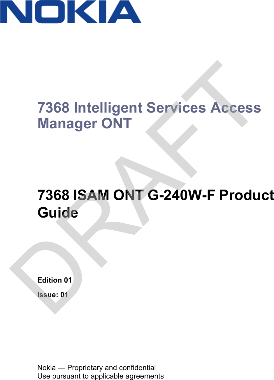 Nokia — Proprietary and confidentialUse pursuant to applicable agreements 7368 Intelligent Services Access Manager ONT7368 ISAM ONT G-240W-F Product GuideEdition 01Issue: 01 7368 ISAM ONT G-240W-F Product GuideDRAFT