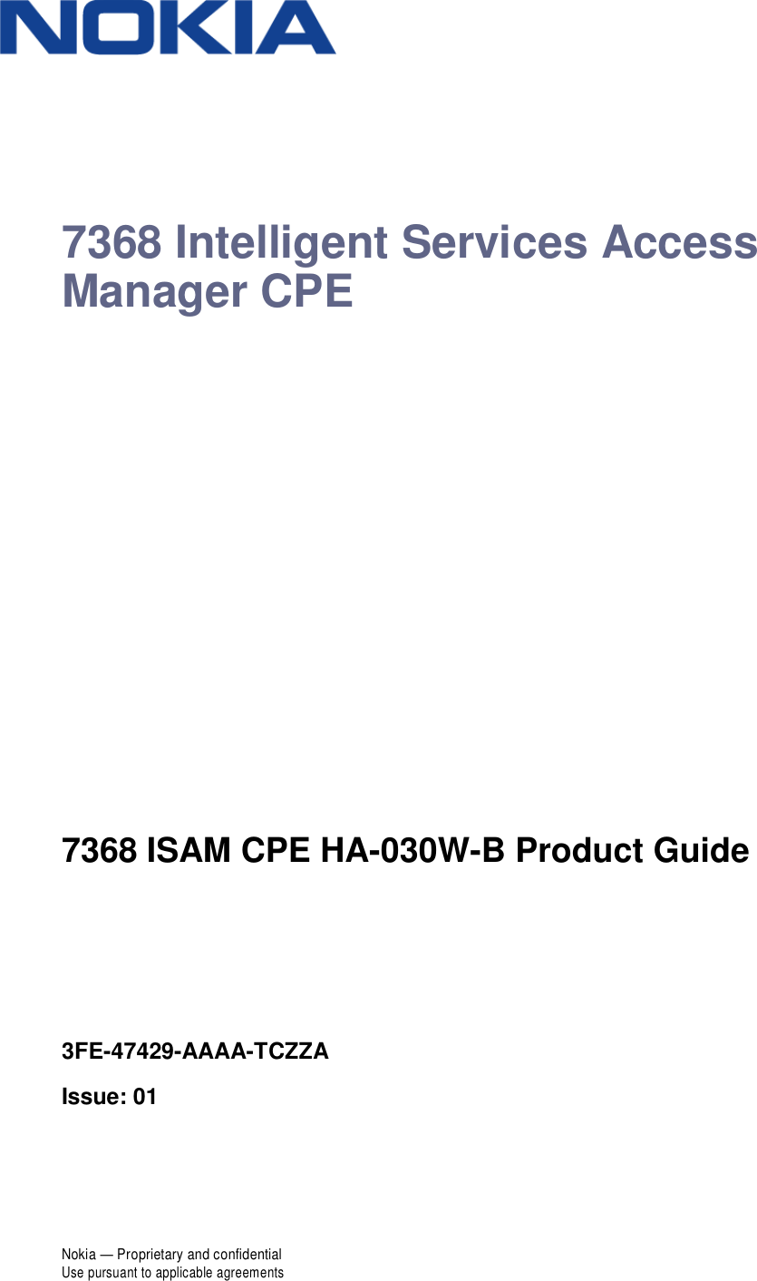         7368 Intelligent Services Access Manager CPE         7368 ISAM CPE HA-030W-B Product Guide     3FE-47429-AAAA-TCZZA Issue: 01       Nokia — Proprietary and confidential Use pursuant to applicable agreements 