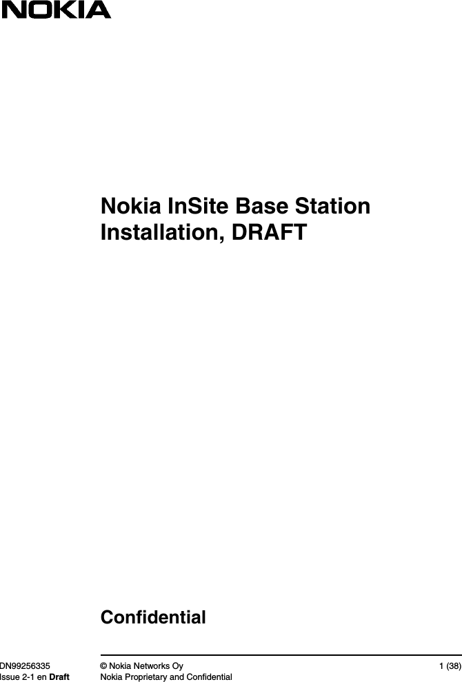 ConfidentialDN99256335 © Nokia Networks Oy 1 (38)Issue 2-1 en Draft Nokia Proprietary and ConfidentialNokia InSite Base StationInstallation, DRAFT