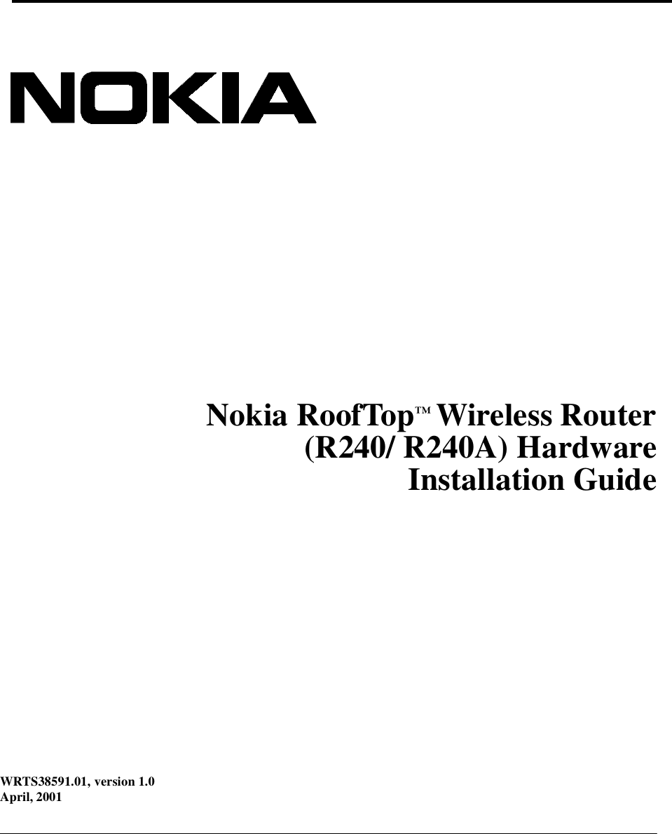 WRTS38591.01, version 1.0April, 2001Nokia RoofTop™ Wireless Router(R240/ R240A) HardwareInstallation Guide