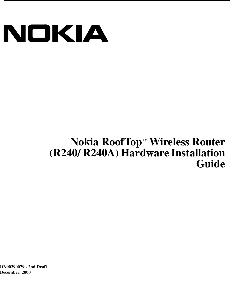 DN00290079 - 2nd DraftDecember, 2000Nokia RoofTop™Wireless Router(R240/ R240A) Hardware InstallationGuide