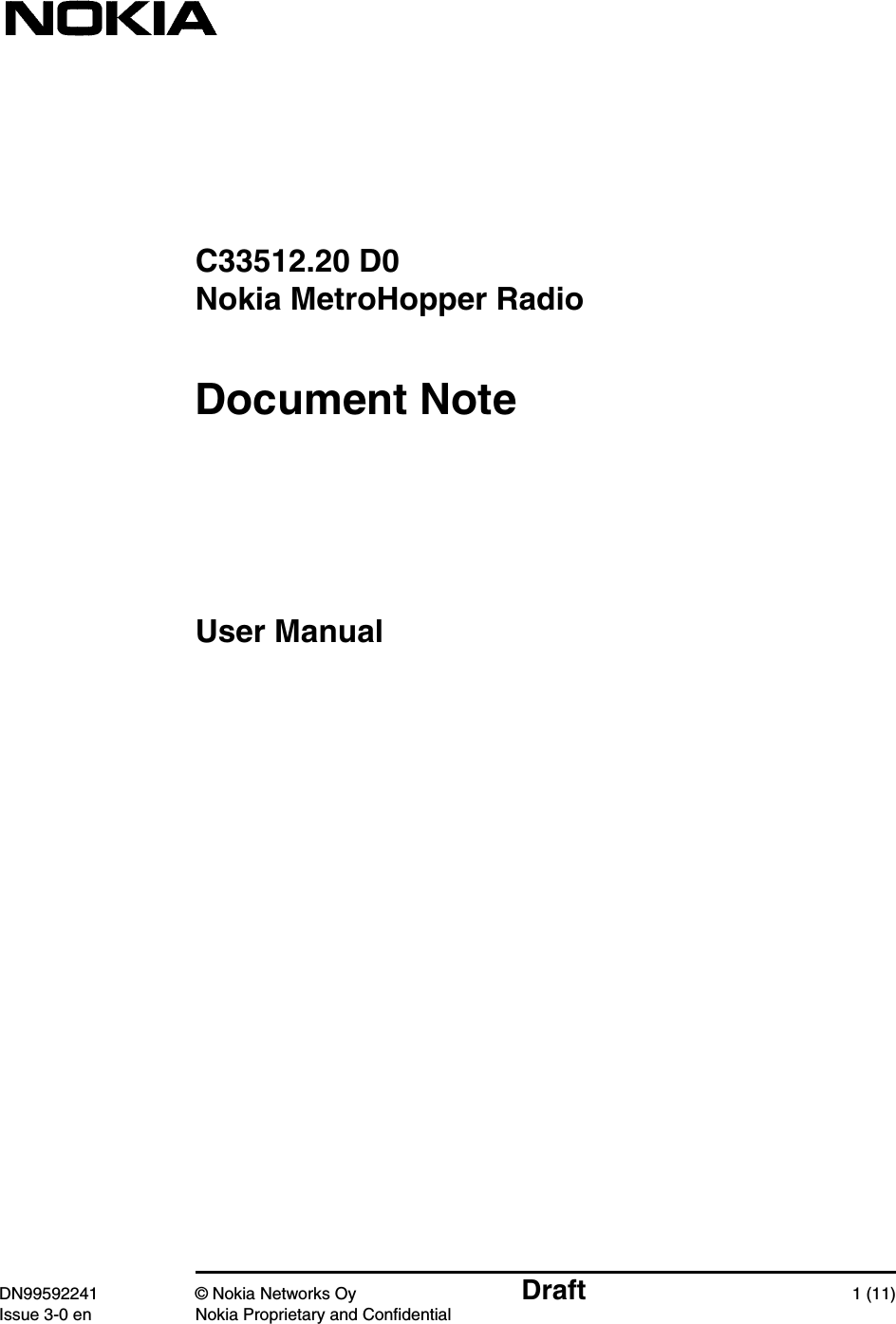 C33512.20 D0Nokia MetroHopper RadioUser ManualDN99592241 © Nokia Networks Oy Draft 1 (11)Issue 3-0 en Nokia Proprietary and ConfidentialDocument Note