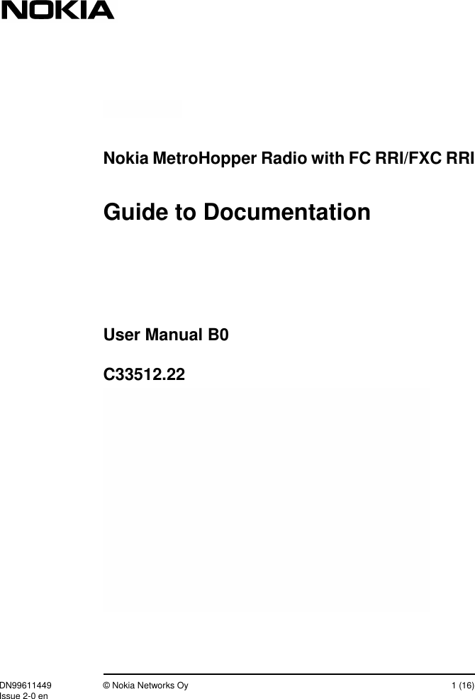 DN99611449 © Nokia Networks Oy 1 (16)Issue 2-0 enNokia MetroHopper Radio with FC RRI/FXC RRIUser Manual B0C33512.22Guide to Documentation