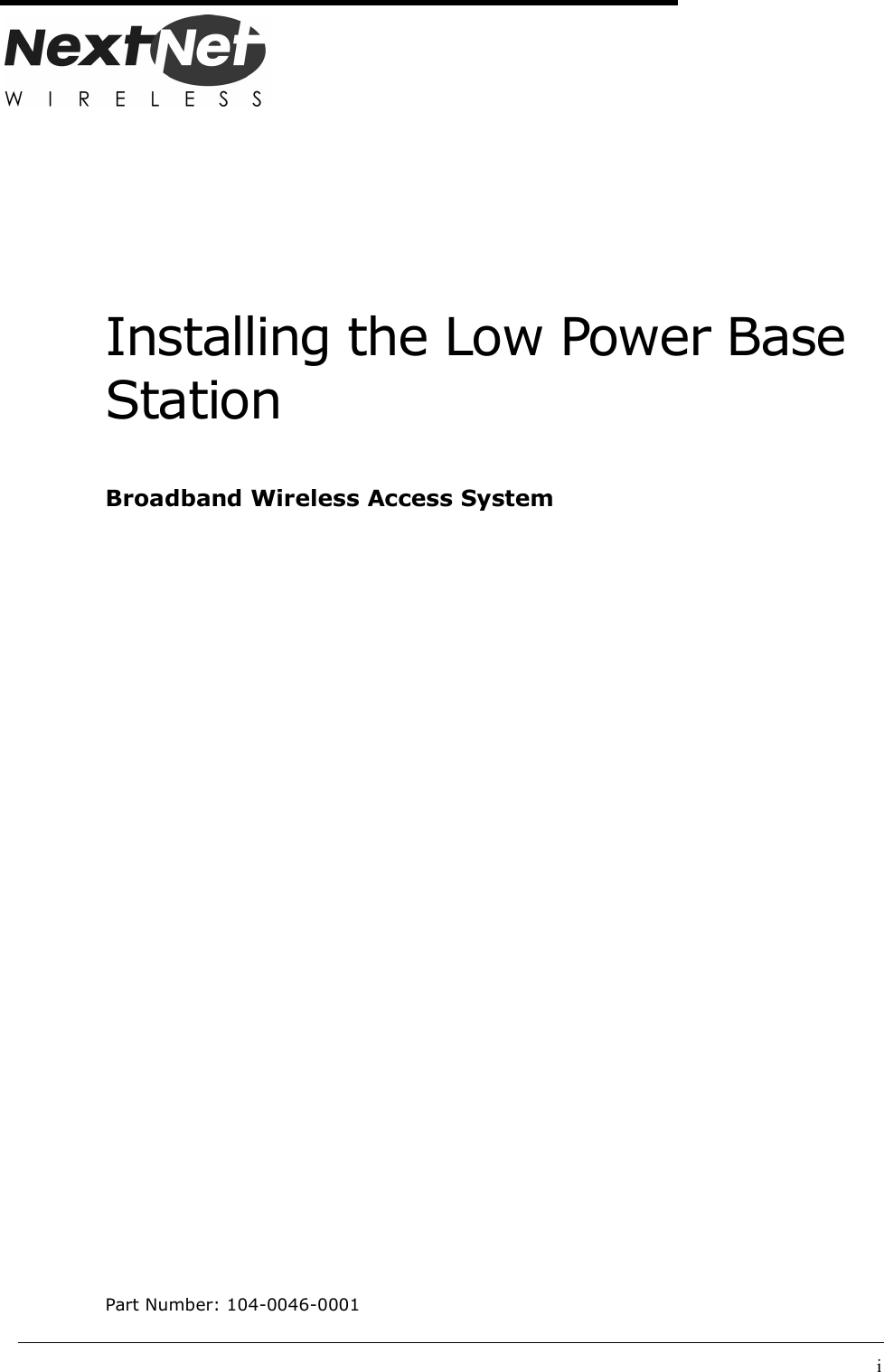 iInstalling the Low Power Base StationBroadband Wireless Access SystemPart Number: 104-0046-0001