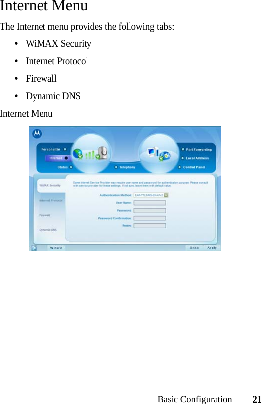 21Basic ConfigurationInternet MenuThe Internet menu provides the following tabs:•WiMAX Security•Internet Protocol•Firewall•Dynamic DNSInternet Menu