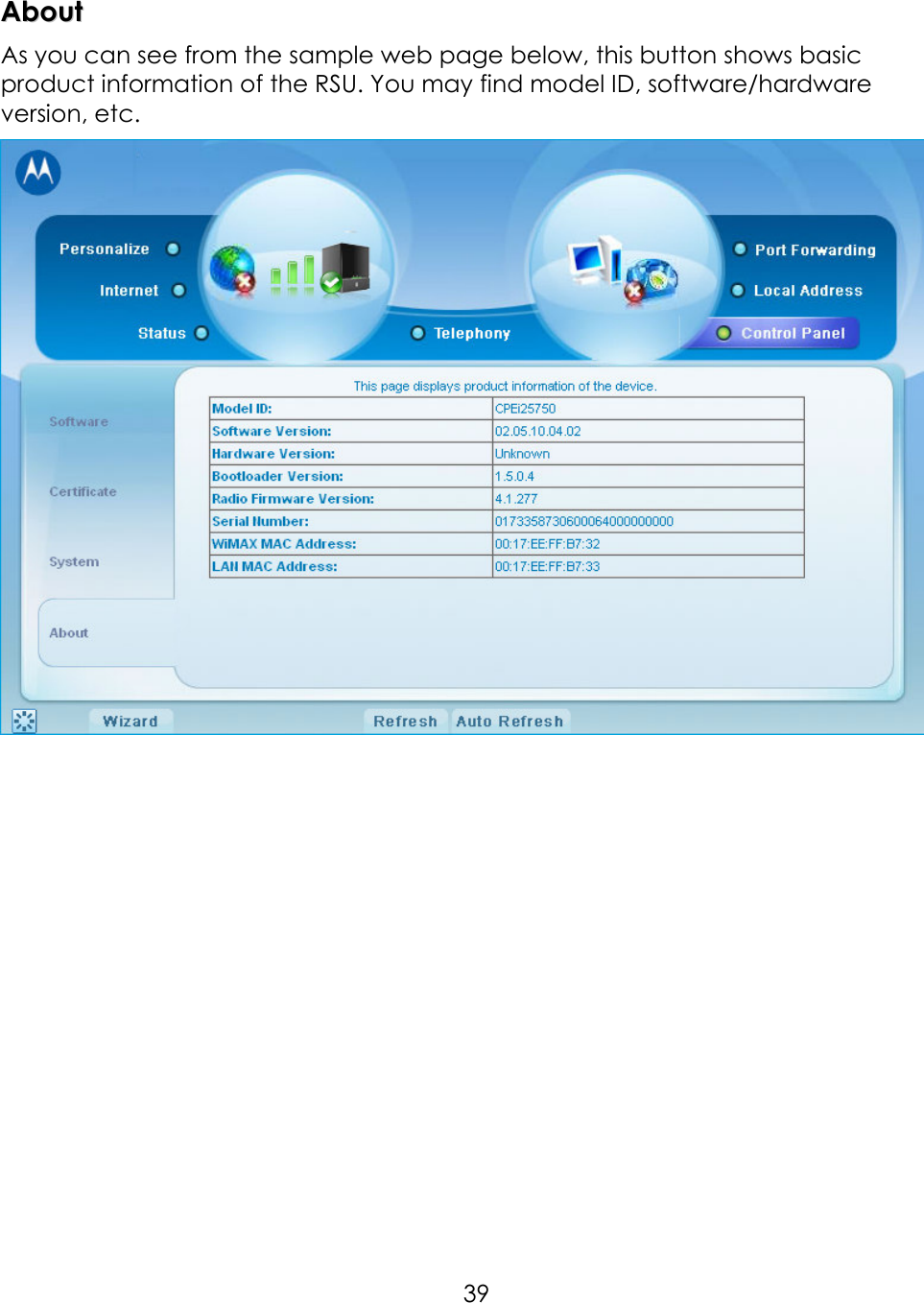     39AAbboouutt  As you can see from the sample web page below, this button shows basic product information of the RSU. You may find model ID, software/hardware version, etc.   