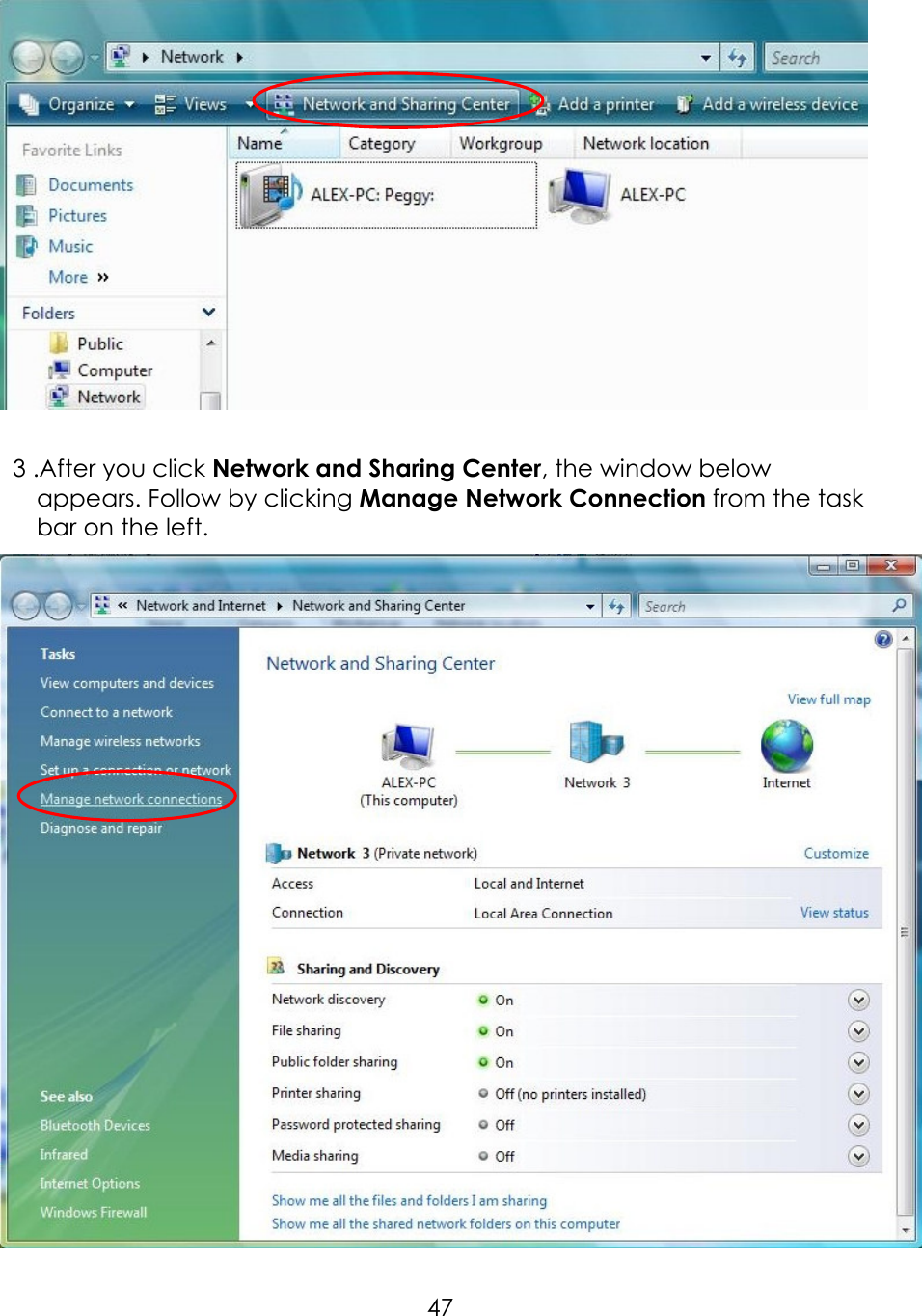     47  3 .After you click Network and Sharing Center, the window below appears. Follow by clicking Manage Network Connection from the task bar on the left.     