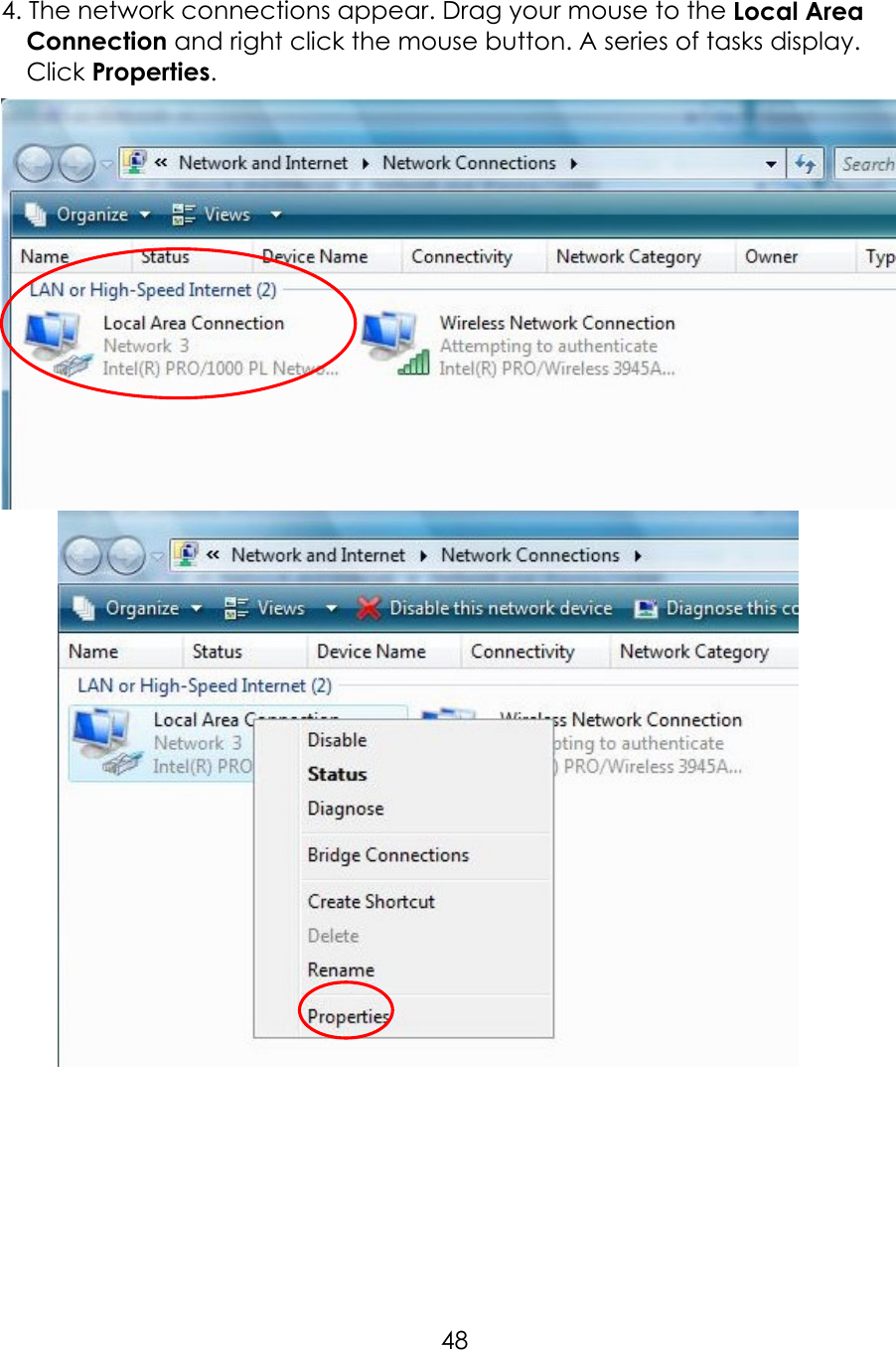     484. The network connections appear. Drag your mouse to the Local Area Connection and right click the mouse button. A series of tasks display. Click Properties.              