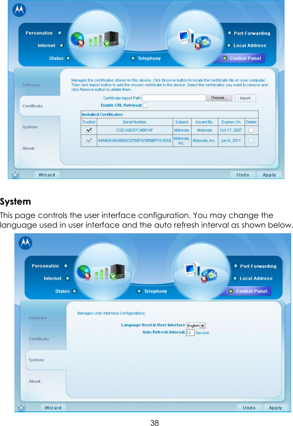     38   SSyysstteemm  This page controls the user interface configuration. You may change the language used in user interface and the auto refresh interval as shown below.  