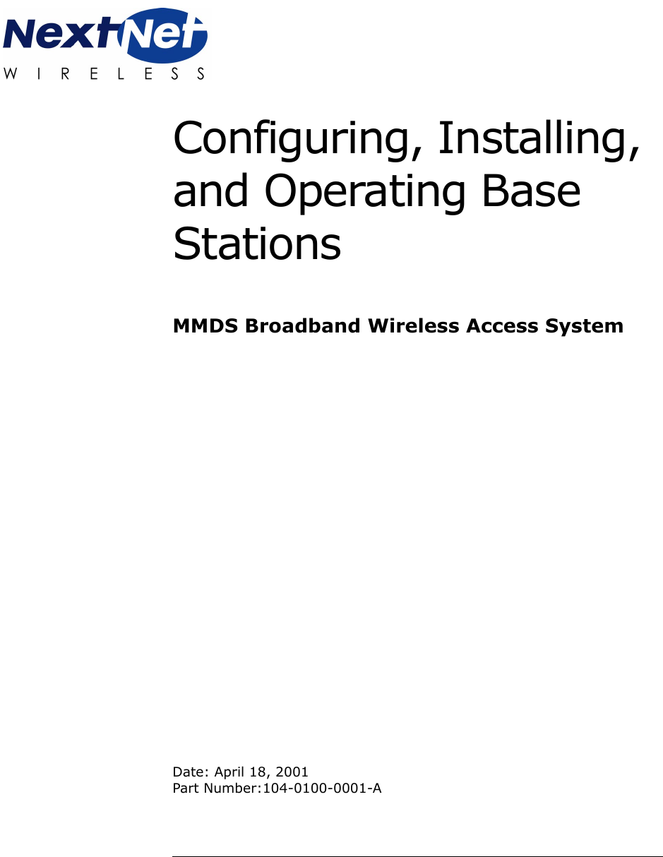 Configuring, Installing, and Operating Base StationsMMDS Broadband Wireless Access SystemDate: April 18, 2001Part Number:104-0100-0001-A