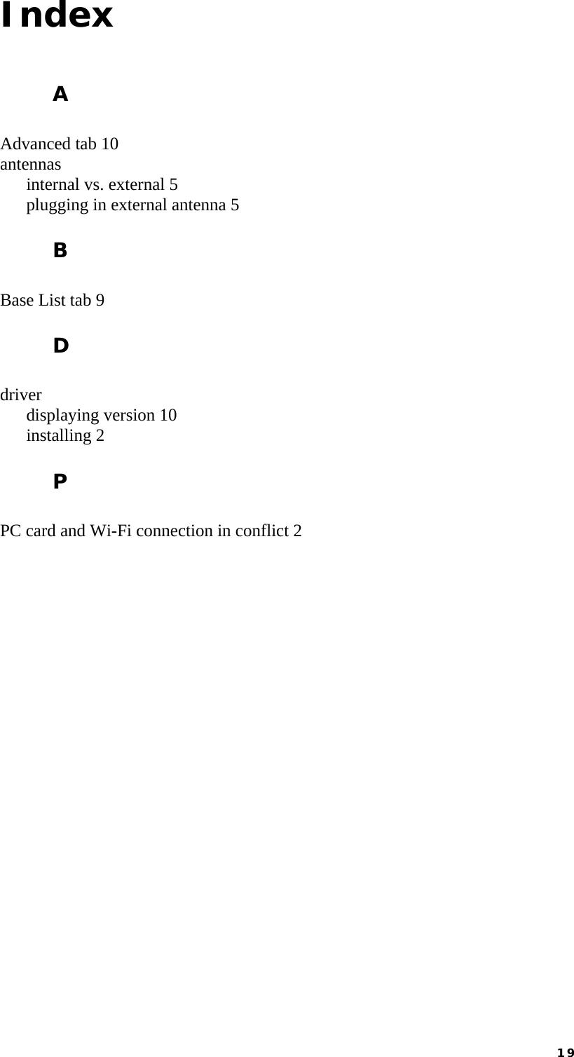 19IndexAAdvanced tab 10antennasinternal vs. external 5plugging in external antenna 5BBase List tab 9Ddriverdisplaying version 10installing 2PPC card and Wi-Fi connection in conflict 2