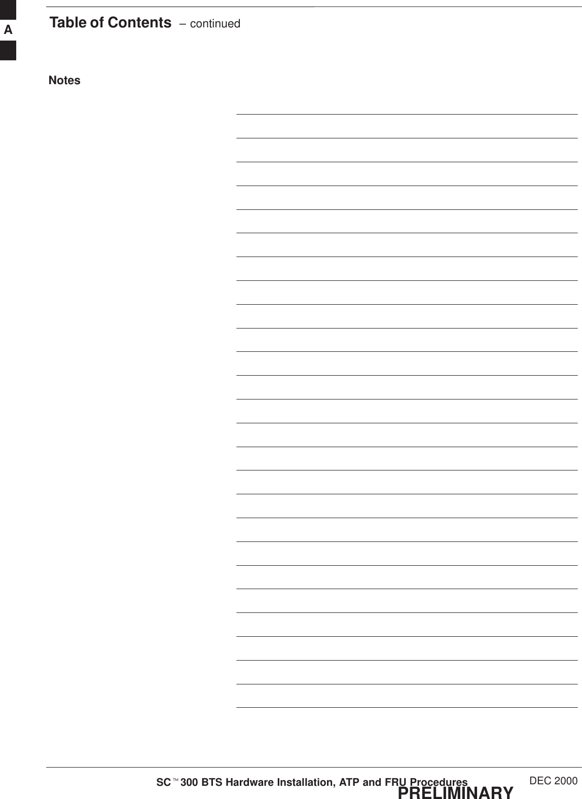 Table of Contents  – continuedPRELIMINARYSCt300 BTS Hardware Installation, ATP and FRU Procedures DEC 2000NotesA