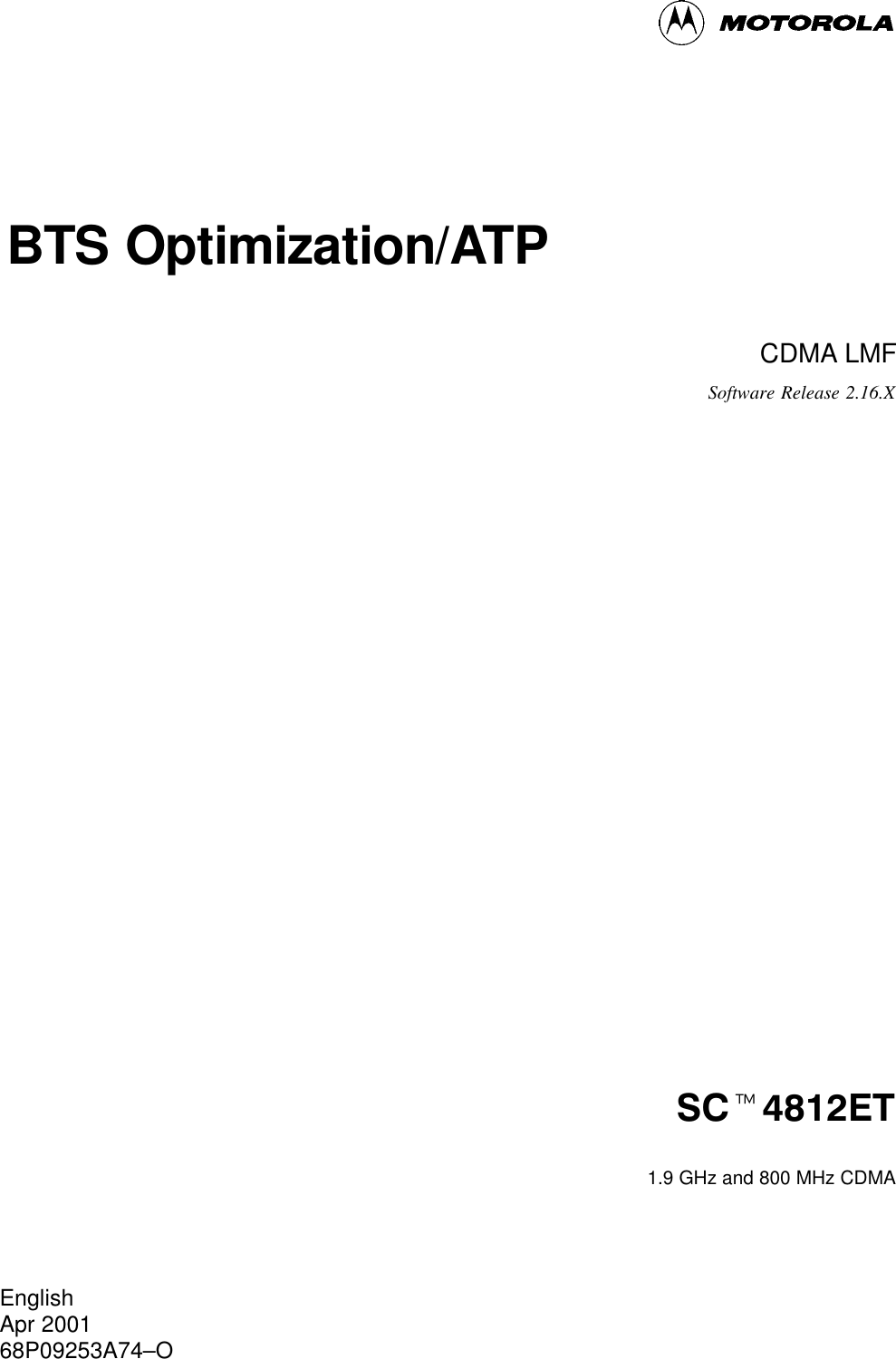 BTS Optimization/ATPCDMA LMFSoftware Release 2.16.XSCt4812ET1.9 GHz and 800 MHz CDMAEnglishApr 200168P09253A74–O