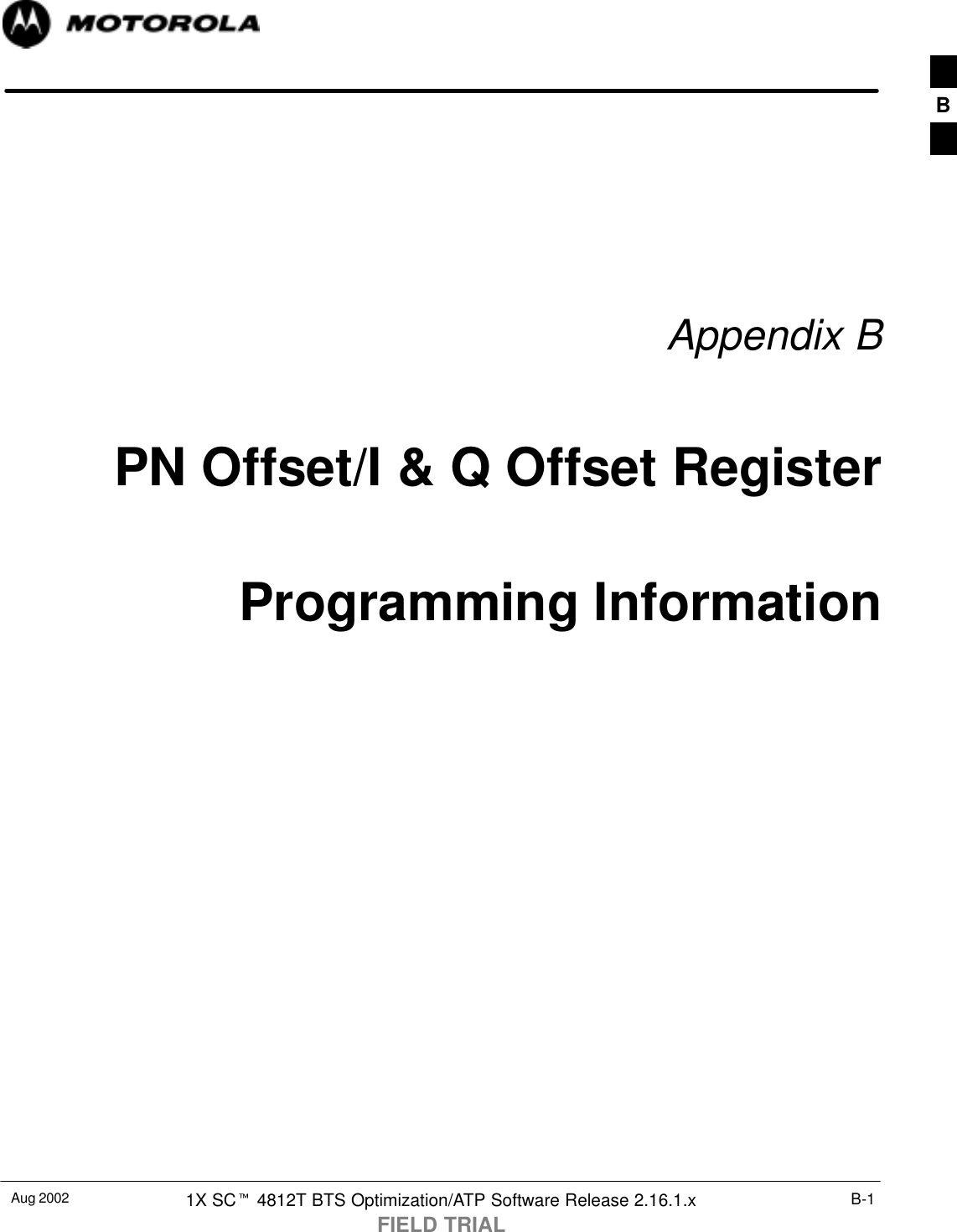 Aug 2002 1X SCt 4812T BTS Optimization/ATP Software Release 2.16.1.xFIELD TRIALB-1Appendix BPN Offset/I &amp; Q Offset RegisterProgramming InformationB