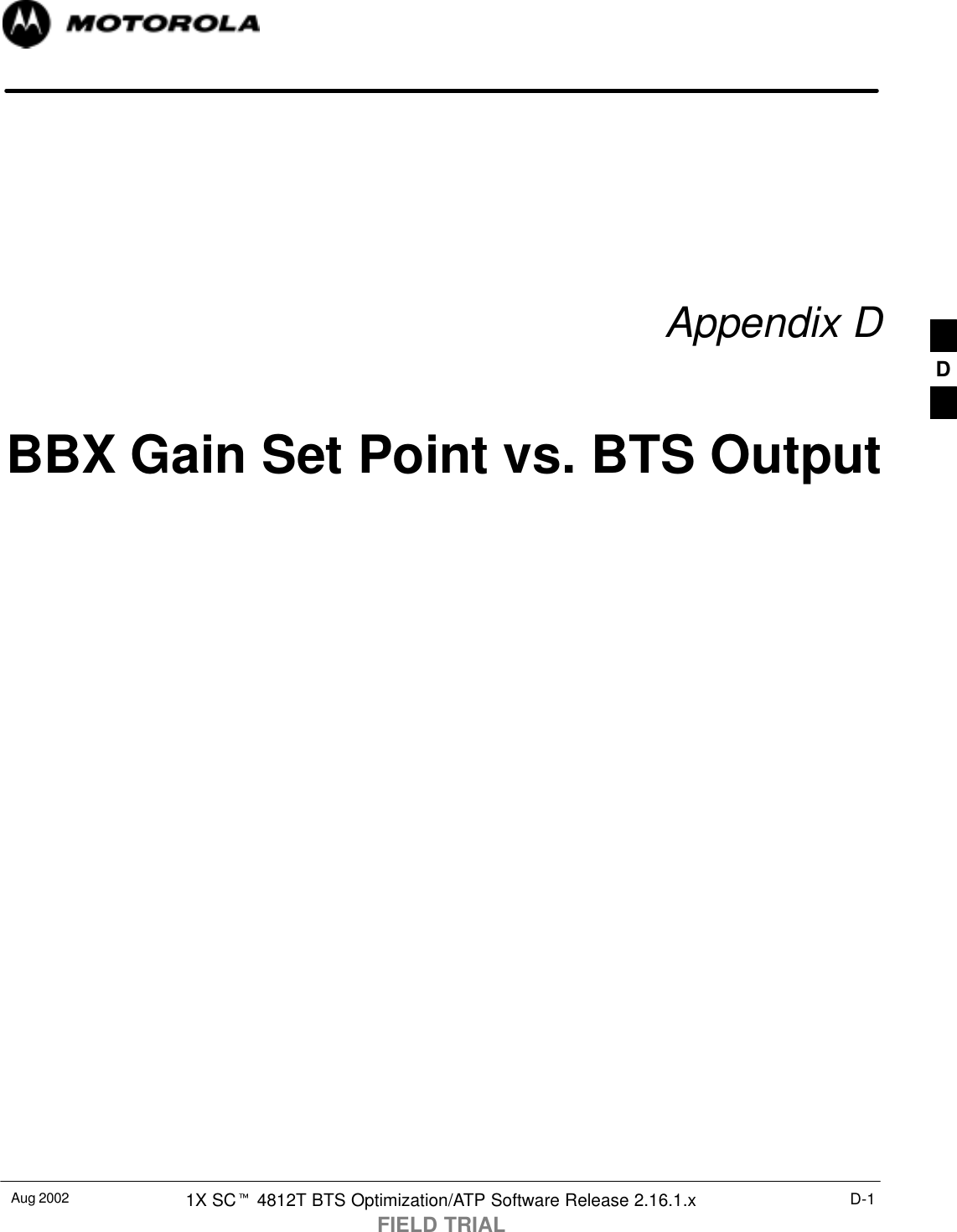 Aug 2002 1X SCt 4812T BTS Optimization/ATP Software Release 2.16.1.xFIELD TRIALD-1Appendix DBBX Gain Set Point vs. BTS OutputD