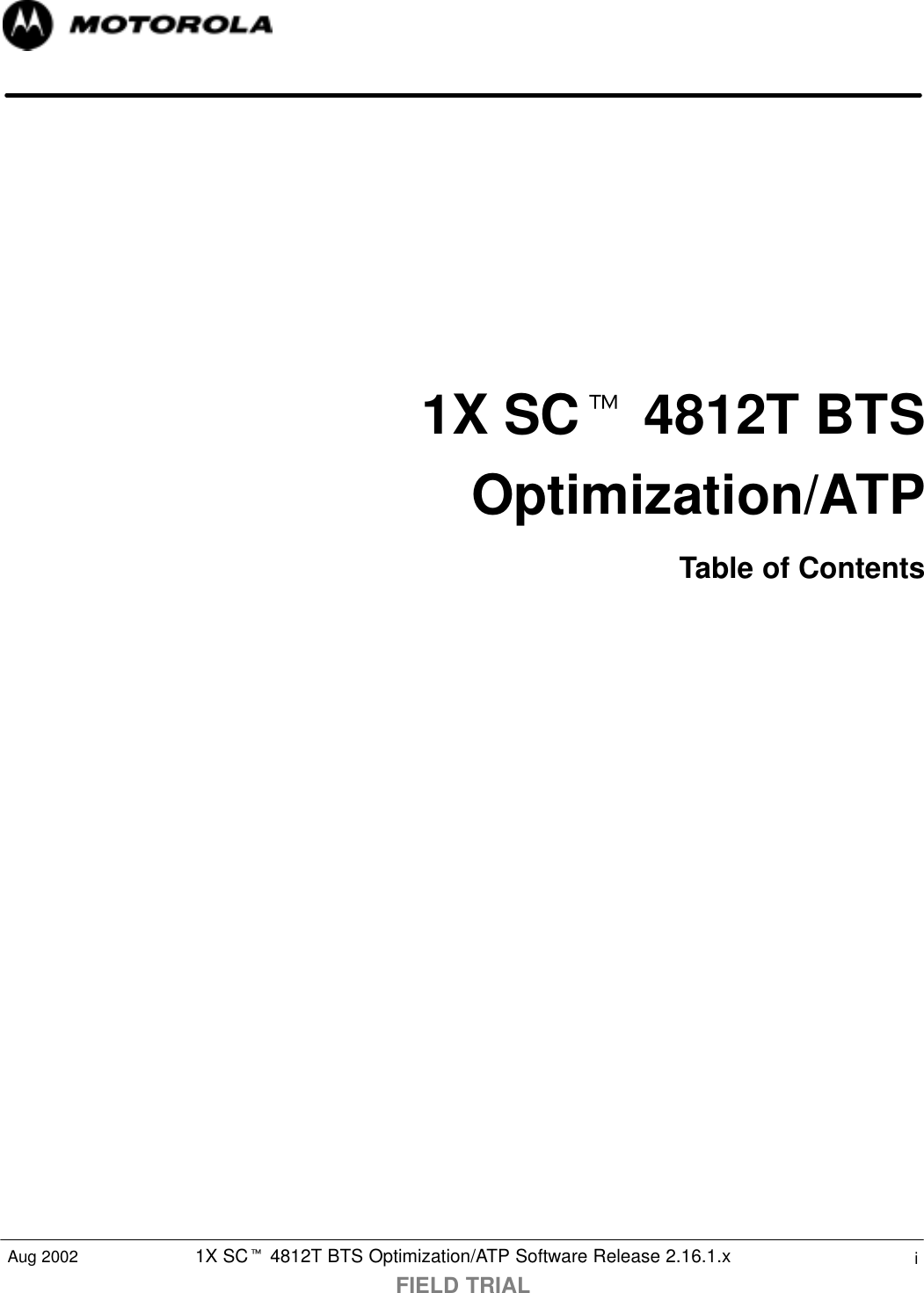 1X SCt 4812T BTS Optimization/ATP Software Release 2.16.1.xFIELD TRIALiAug 20021X SCt 4812T BTSOptimization/ATPTable of Contents...
