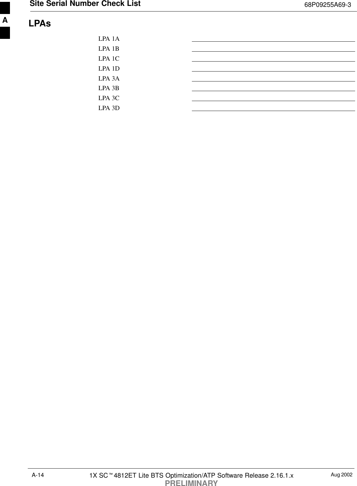 Site Serial Number Check List 68P09255A69-3Aug 20021X SCt4812ET Lite BTS Optimization/ATP Software Release 2.16.1.xPRELIMINARYA-14LPAsLPA 1ALPA 1BLPA 1CLPA 1DLPA 3ALPA 3BLPA 3CLPA 3DA