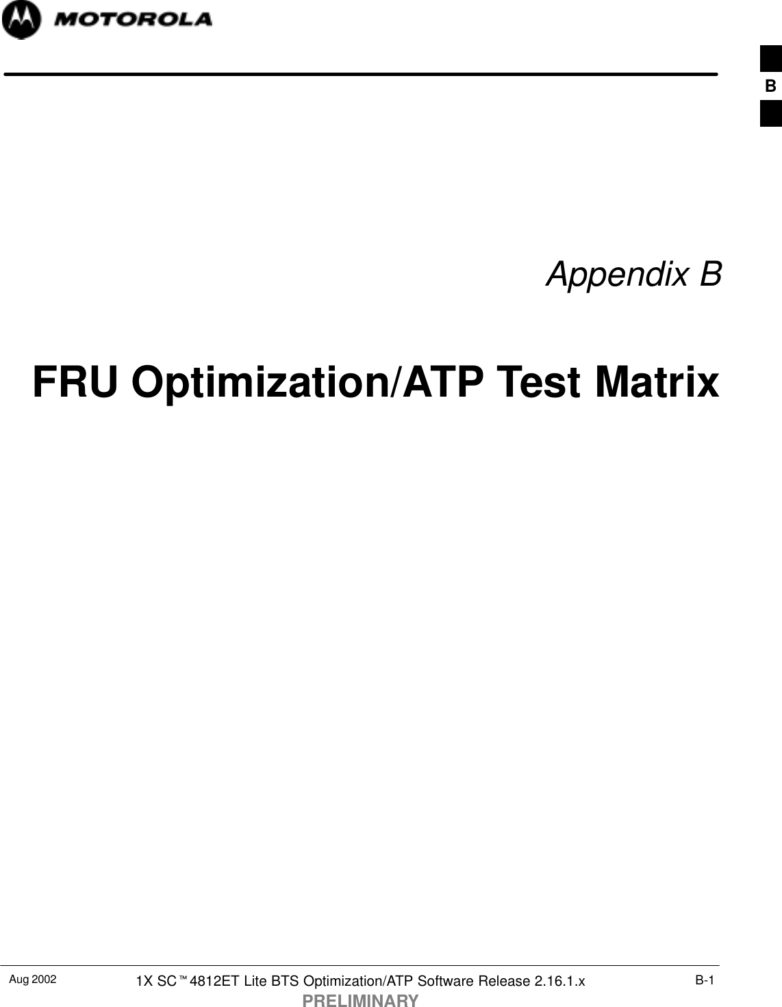 Aug 2002 1X SCt4812ET Lite BTS Optimization/ATP Software Release 2.16.1.xPRELIMINARYB-1Appendix BFRU Optimization/ATP Test MatrixB