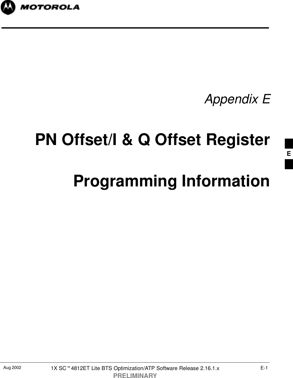 Aug 2002 1X SC4812ET Lite BTS Optimization/ATP Software Release 2.16.1.xPRELIMINARYE-1Appendix EPN Offset/I &amp; Q Offset RegisterProgramming InformationE