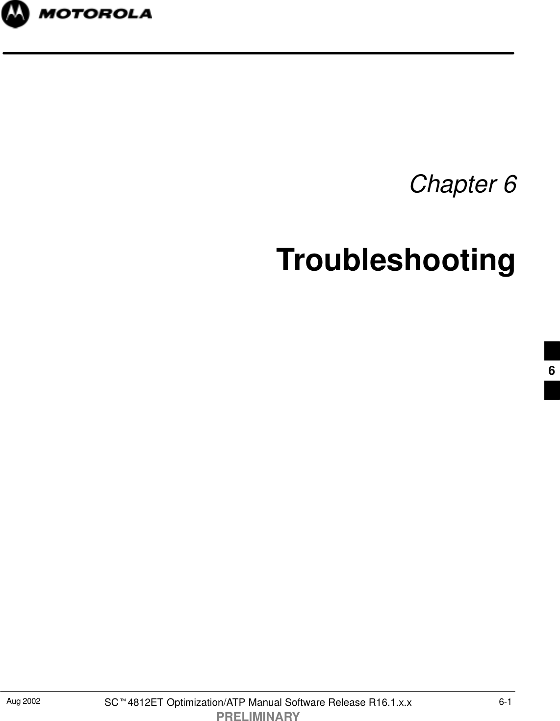 Aug 2002 SCt4812ET Optimization/ATP Manual Software Release R16.1.x.xPRELIMINARY6-1Chapter 6Troubleshooting6