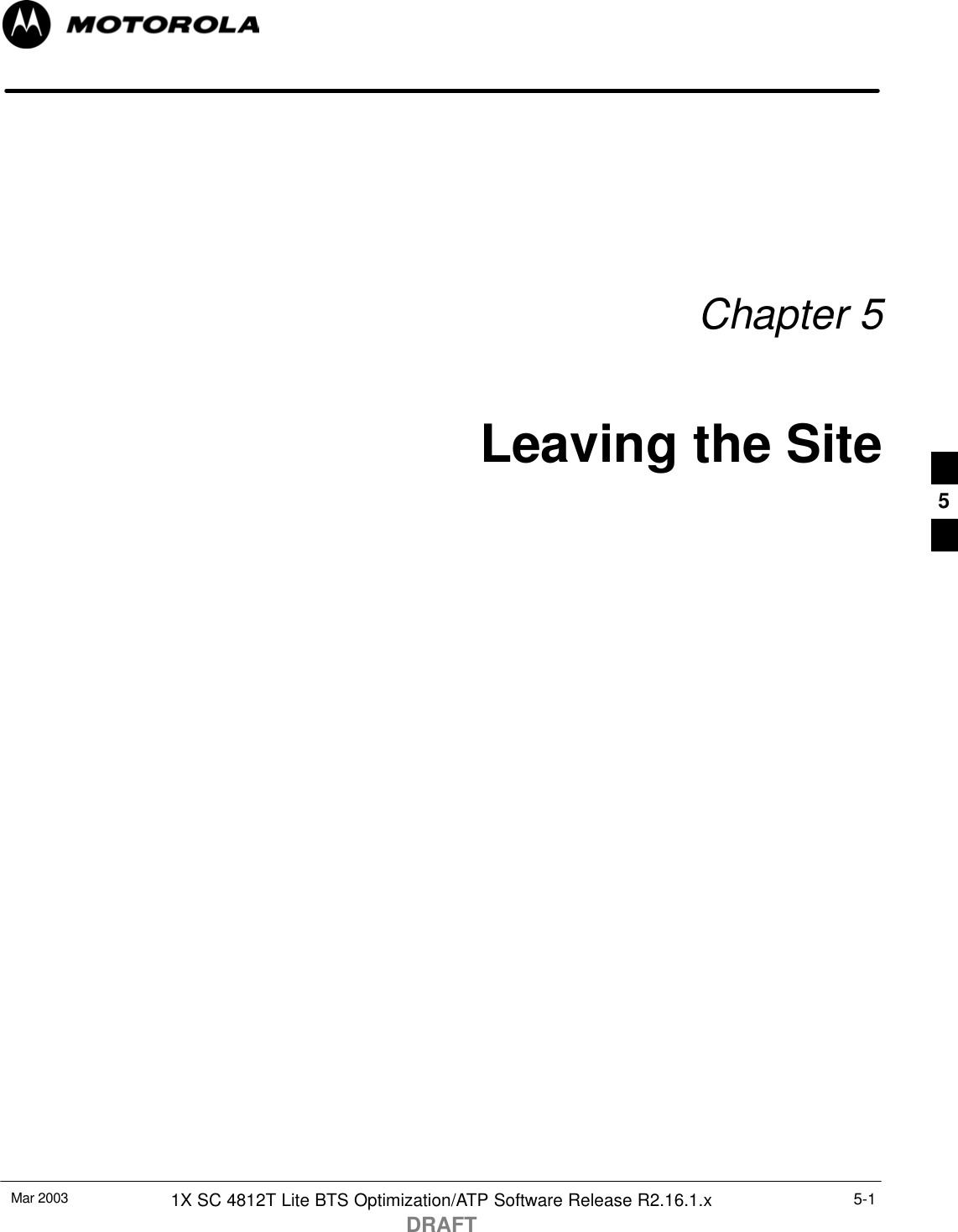 Mar 2003 1X SC 4812T Lite BTS Optimization/ATP Software Release R2.16.1.xDRAFT5-1Chapter 5Leaving the Site5