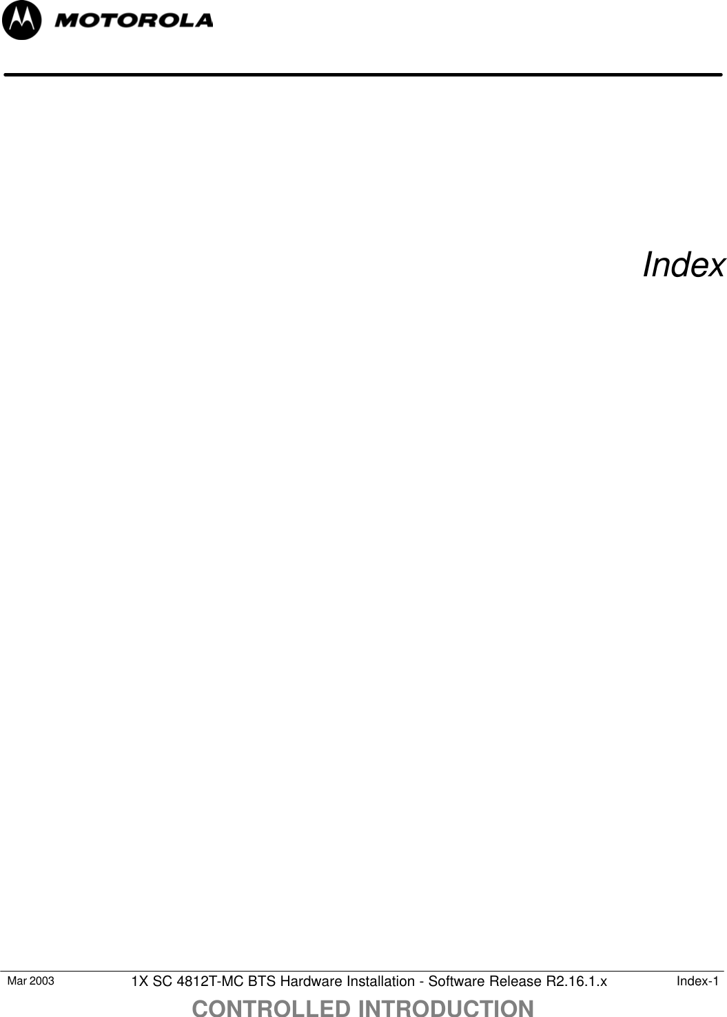 CONTROLLED INTRODUCTIONMar 2003 1X SC 4812T-MC BTS Hardware Installation - Software Release R2.16.1.x Index-1Index