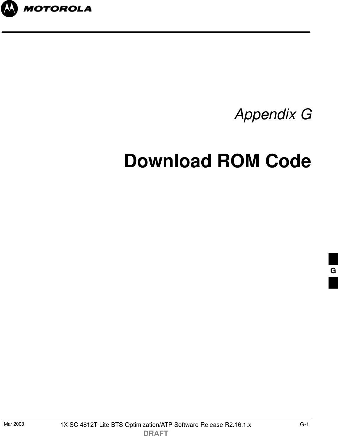 Mar 2003 1X SC 4812T Lite BTS Optimization/ATP Software Release R2.16.1.xDRAFTG-1Appendix GDownload ROM CodeG