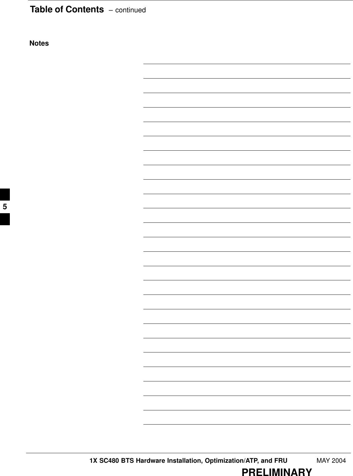 Table of Contents  – continued1X SC480 BTS Hardware Installation, Optimization/ATP, and FRU MAY 2004PRELIMINARYNotes5