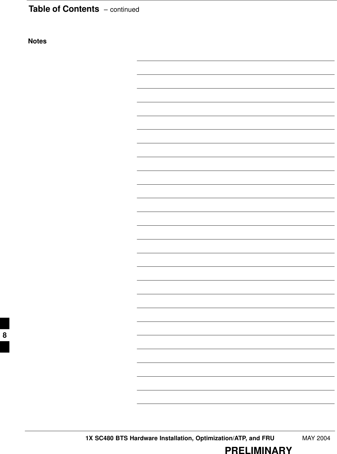 Table of Contents  – continued1X SC480 BTS Hardware Installation, Optimization/ATP, and FRU MAY 2004PRELIMINARYNotes8