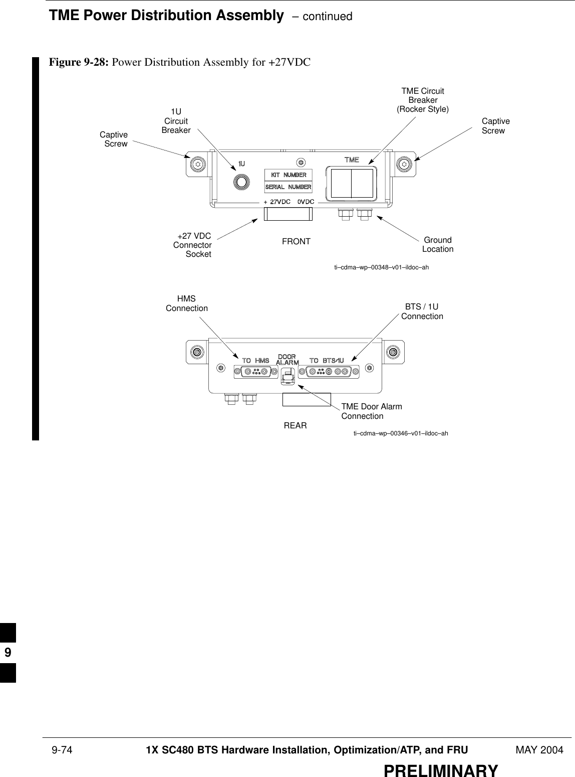 TME Power Distribution Assembly  – continued 9-74 1X SC480 BTS Hardware Installation, Optimization/ATP, and FRU MAY 2004PRELIMINARYFigure 9-28: Power Distribution Assembly for +27VDCCaptiveScrewCaptiveScrewFRONTti–cdma–wp–00348–v01–ildoc–ahti–cdma–wp–00346–v01–ildoc–ahREARGroundLocation1UCircuitBreakerTME CircuitBreaker(Rocker Style)TME Door AlarmConnectionBTS / 1UConnectionHMSConnection+27 VDCConnectorSocket9