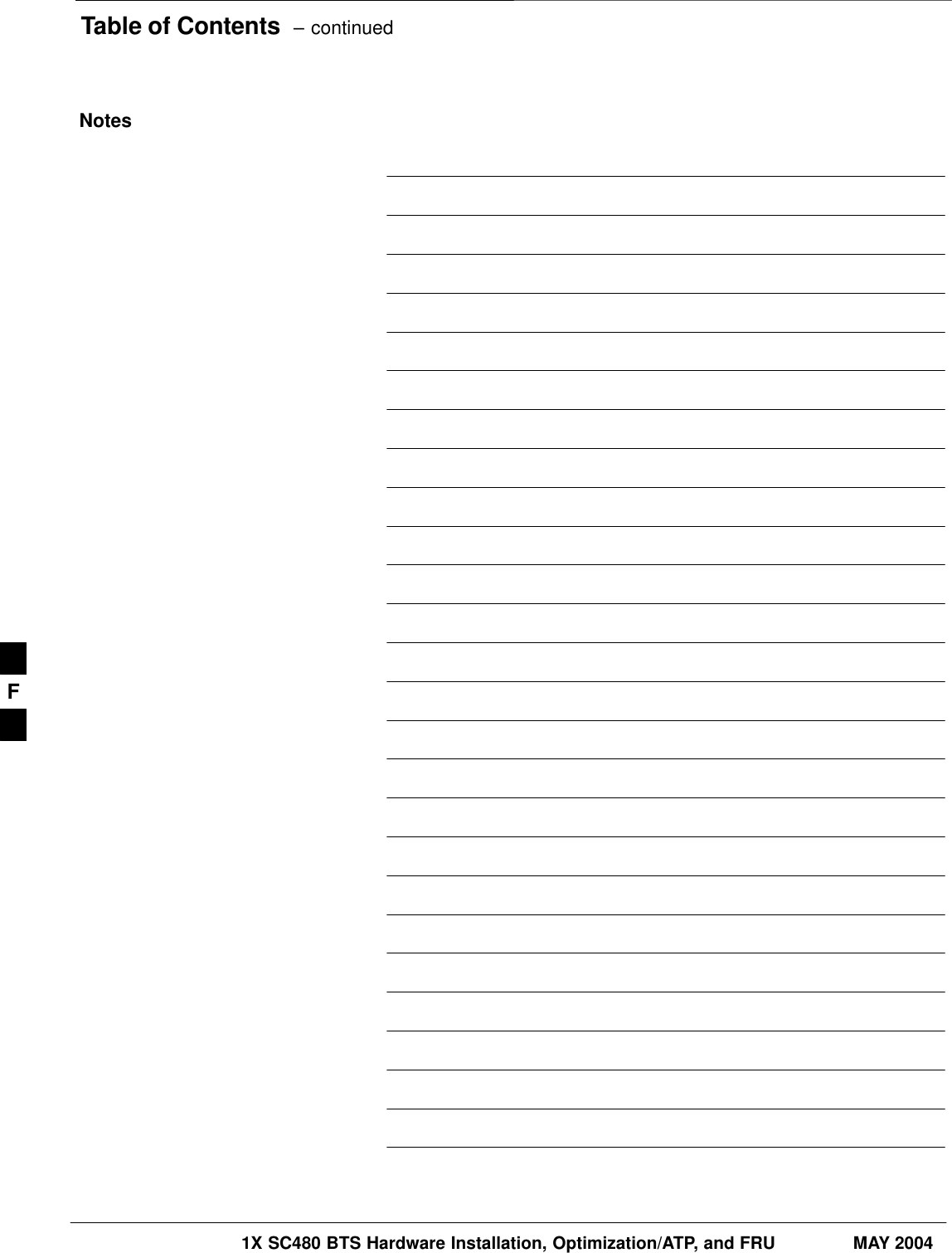 Table of Contents  – continued1X SC480 BTS Hardware Installation, Optimization/ATP, and FRU MAY 2004PRELIMINARYNotesF