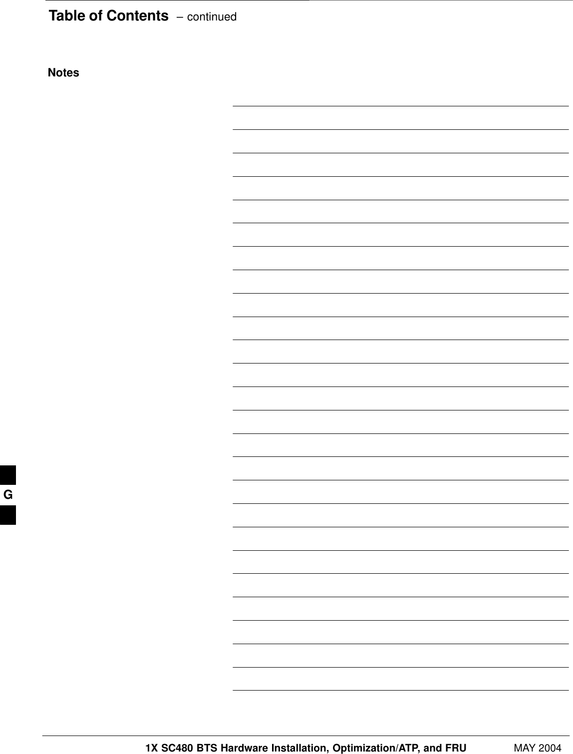 Table of Contents  – continued1X SC480 BTS Hardware Installation, Optimization/ATP, and FRU MAY 2004PRELIMINARYNotesG